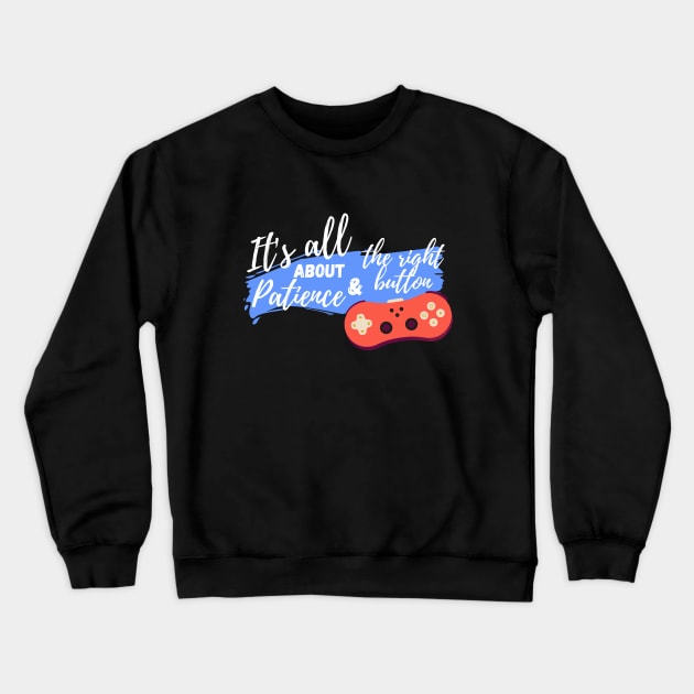 It's all about patience and the right button - For dark tshirt Crewneck Sweatshirt by Warp9